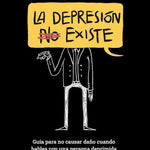 📘 La Depresión (No) Existe – Cómo hablar sin causar daño 🧠💬